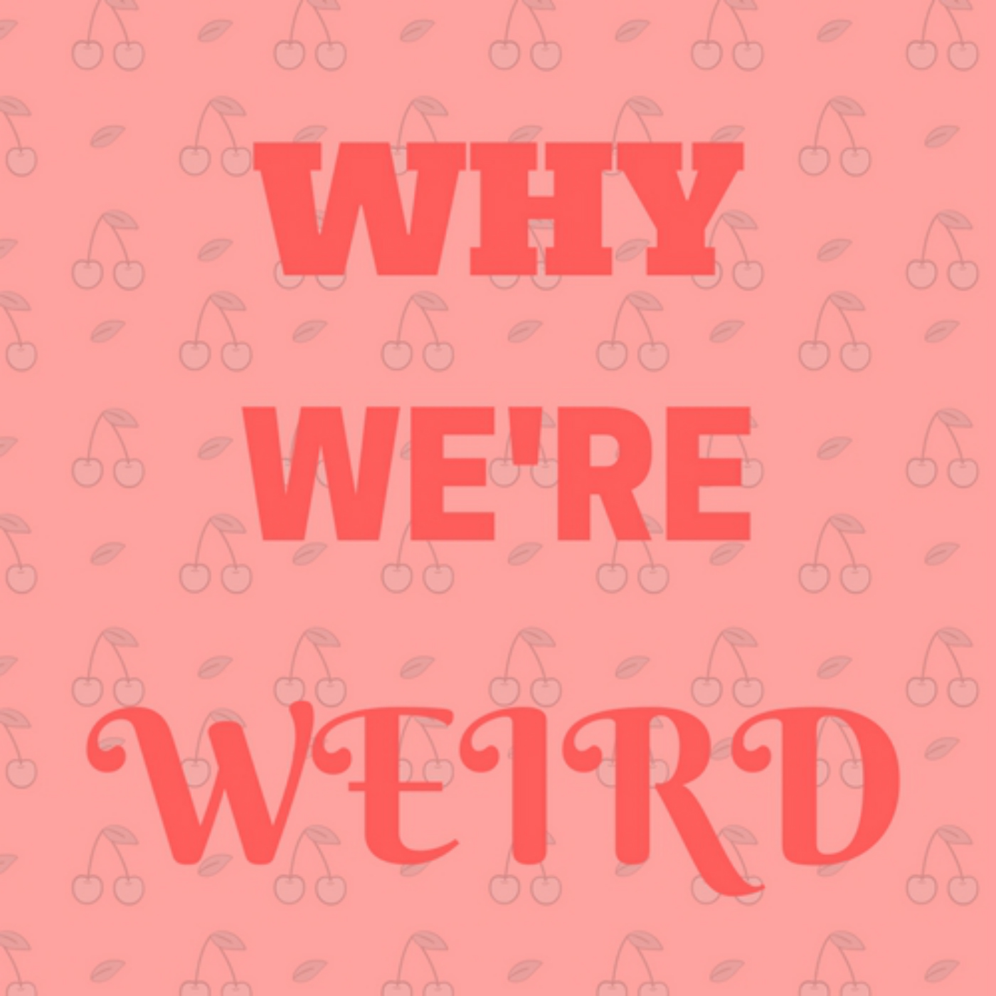 Why We're Weird Podcast