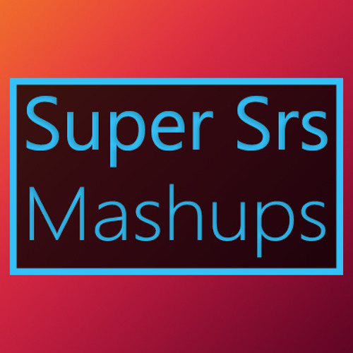 Super Srs Mashups’s avatar