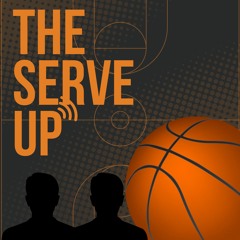 The Serve Up NBA Podcast