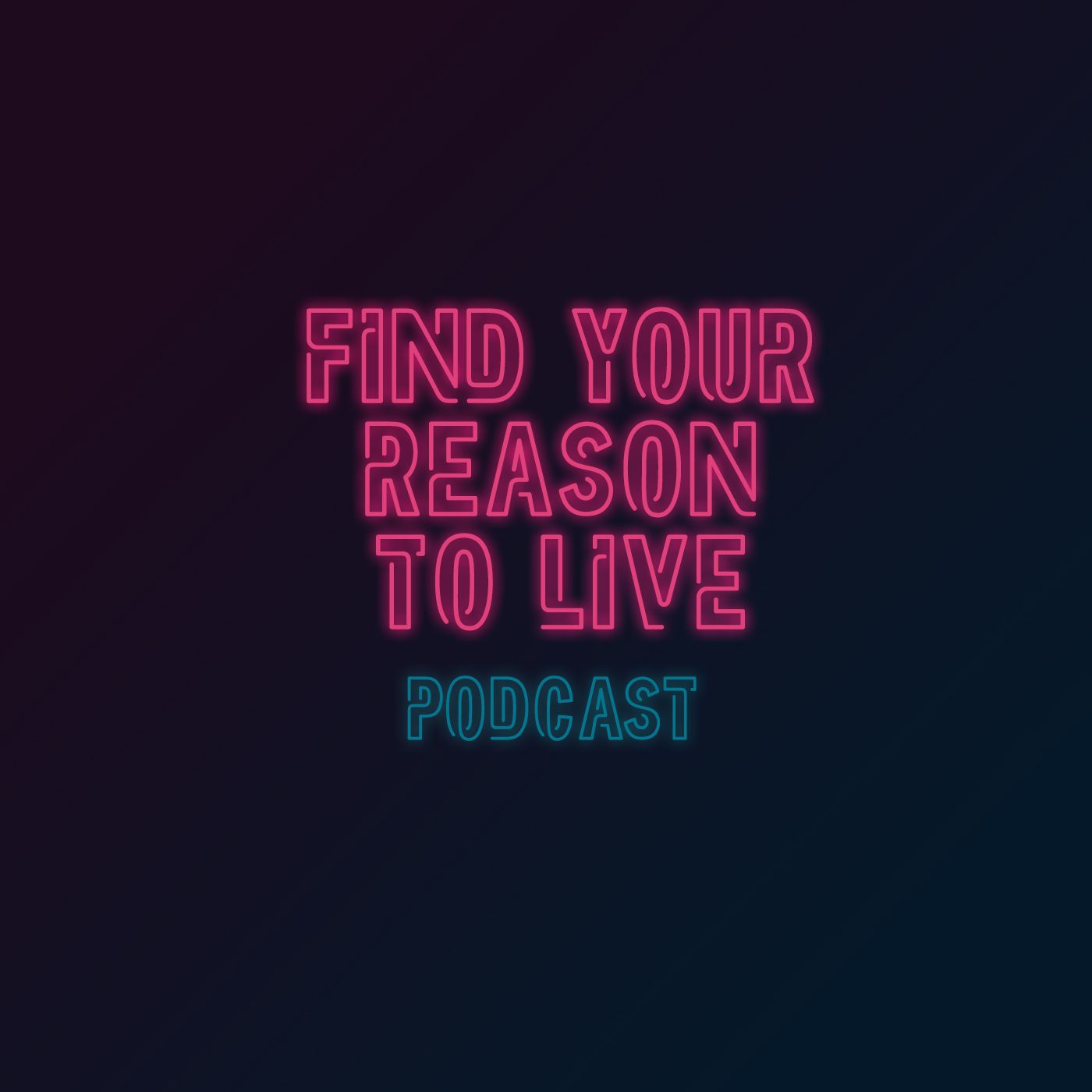 Find Your Reason To Live podcast artwork