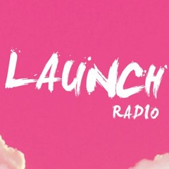 LAUNCH RADIO
