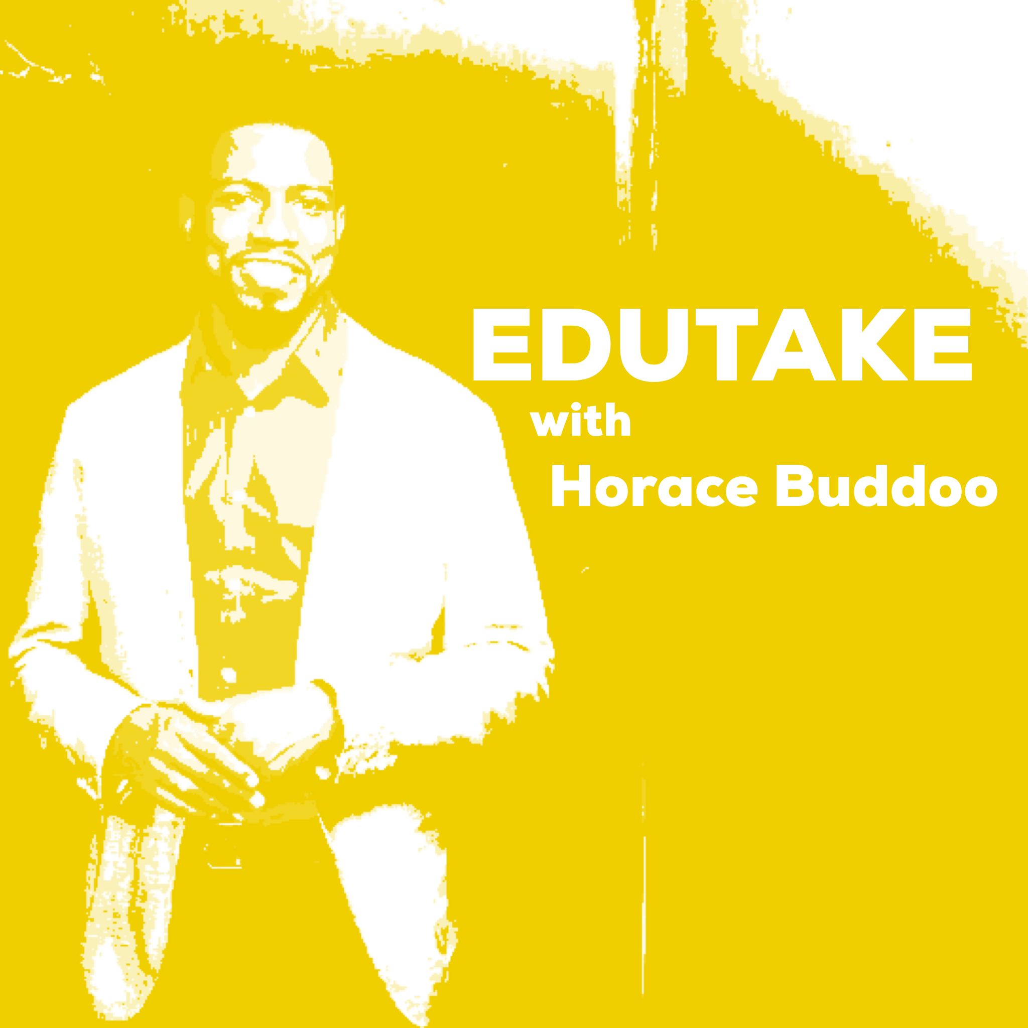 EDUTAKE with Horace Buddoo