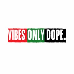 Vibes Only Dope