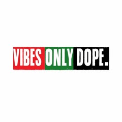 Vibes Only Dope