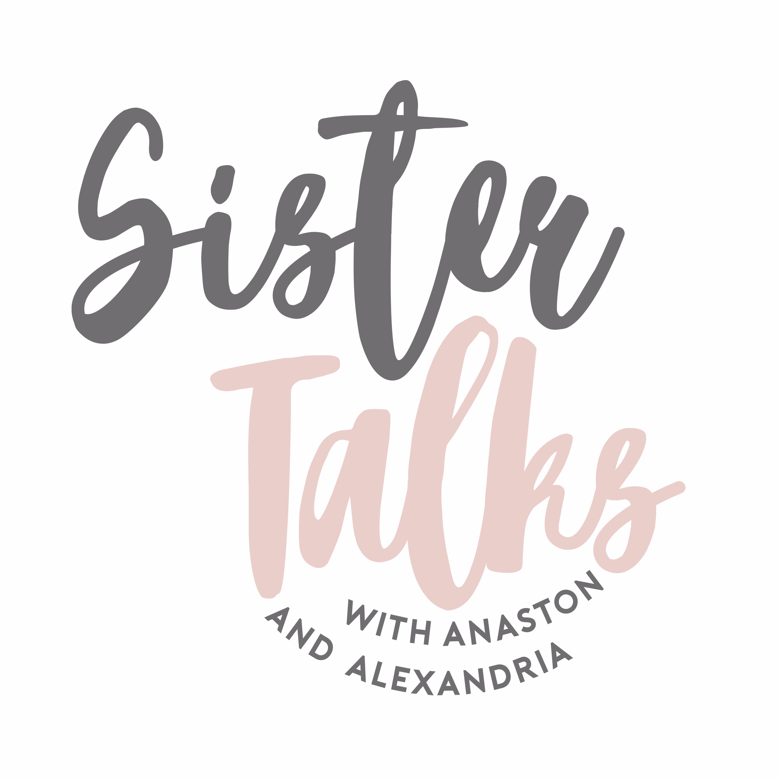 Sister Talks With Anaston & Alexandria