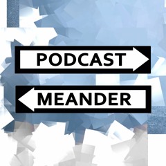 Podcast Meander