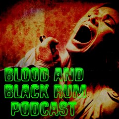 Blood and Black Rum Podcast