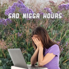 sad nigga hours radio