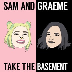 Sam and Graeme Take the Basement