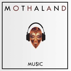 Mothaland Mu$ic