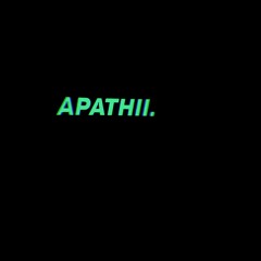 Apathii.