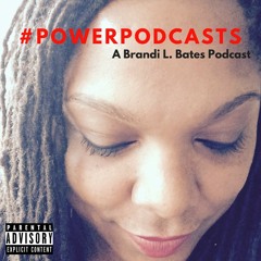 Power Podcasts - Brandi L. Bates