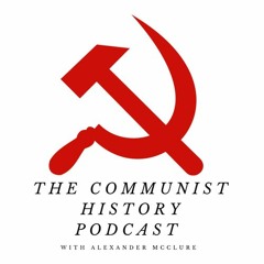 The Communist History Podcast- with Alex McClure