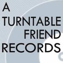 A TURNTABLE FRIEND RECORDS