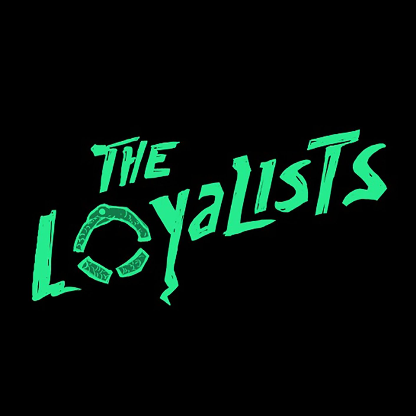 "    The Loyalists " Podcast