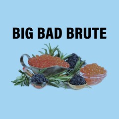 Big Bad Brute