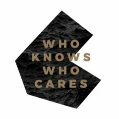 Who Knows Who Cares