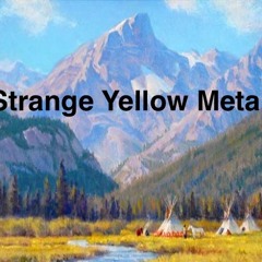 Strange Yellow Metal