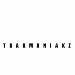 TrakManiakz