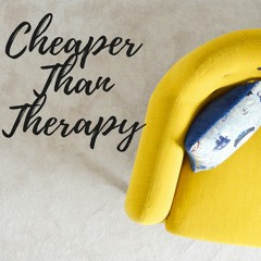 Cheaper Than Therapy