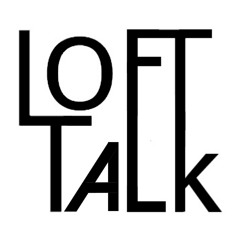 Loft Talk