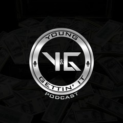 Young and Gettin' It Podcast