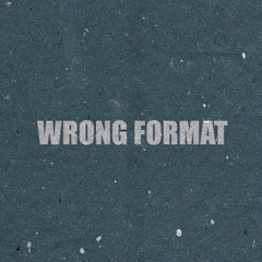 Wrong Format