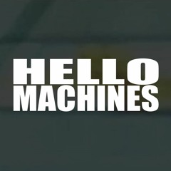 Hello Machines