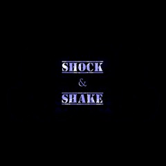 Shock & Shake