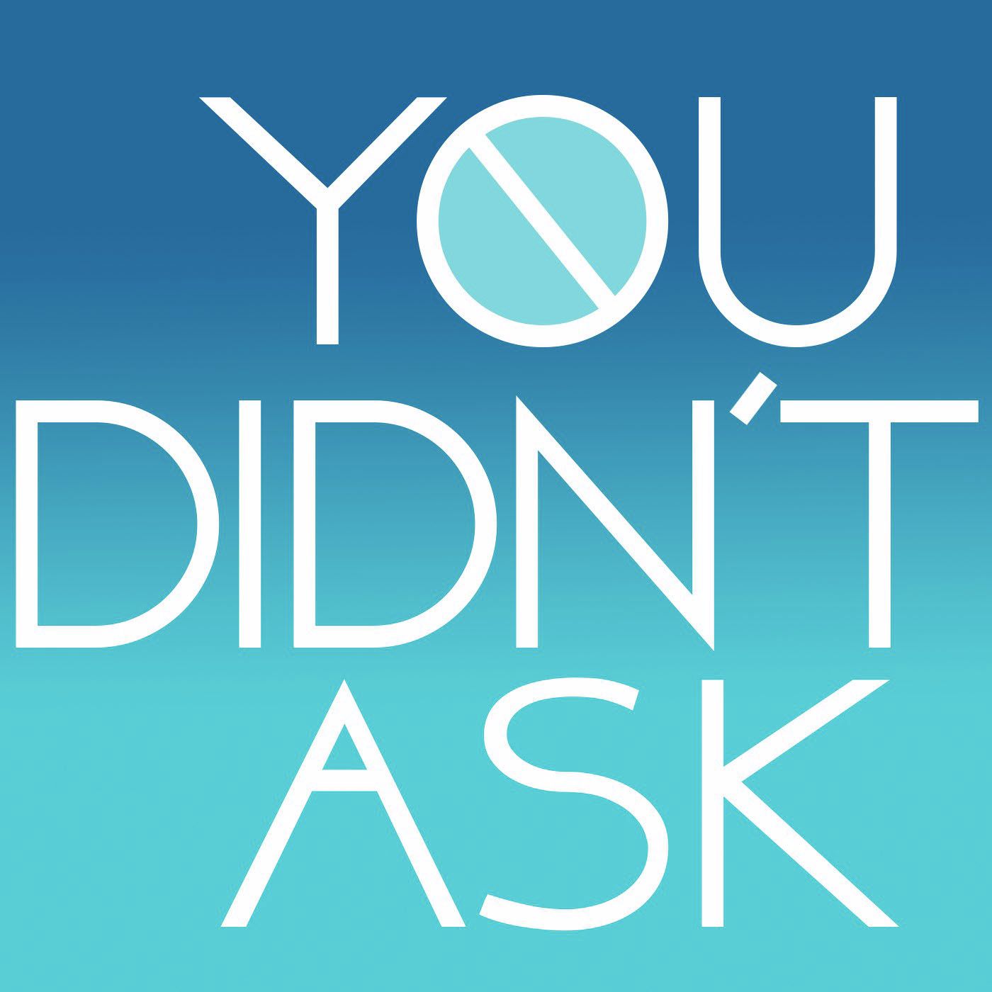 You Didn't Ask with Lillian and Jordan