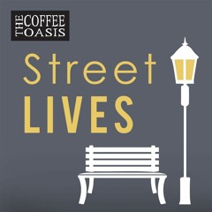 Street Lives - The Coffee Oasis