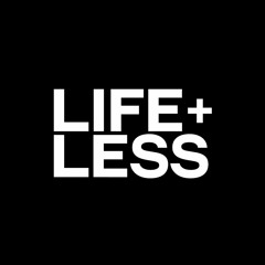 LIFE+LESS™ ONLINE®