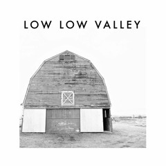 Low Low Valley