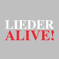 LIEDER ALIVE!