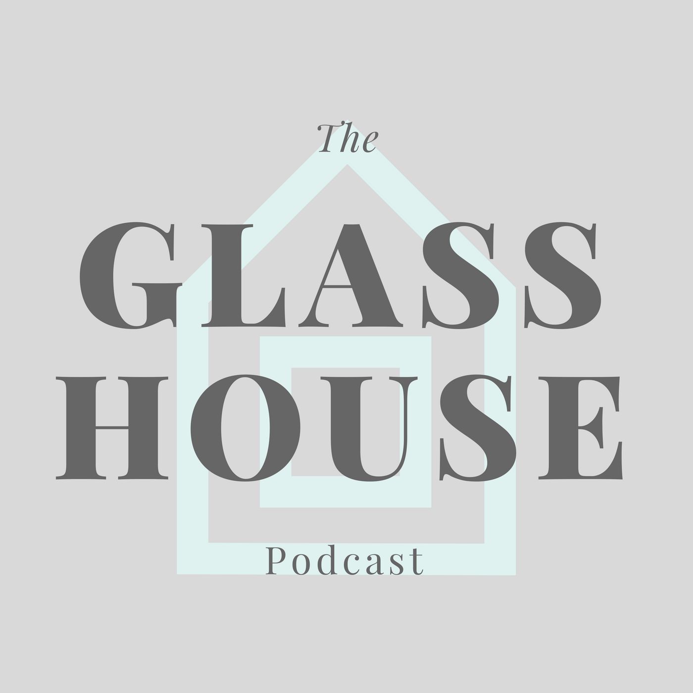 The Glass House Podcast