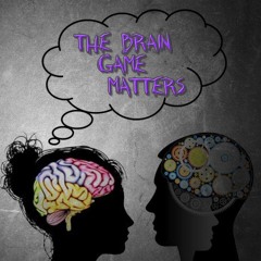 THE BRAIN GAME MATTERS