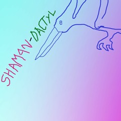 Shamandactyl