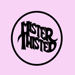 Mister Twisted