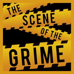 The Scene Of the Grime