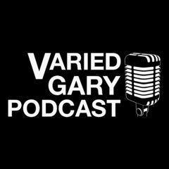 Varied Gary Podcast