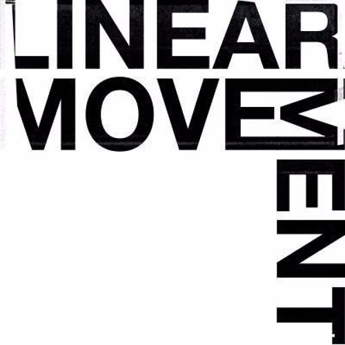 Stream Linear Movement music Listen to songs, albums, playlists for