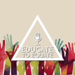 Educate to Equate