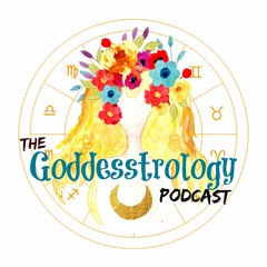 The Goddesstrology Podcast