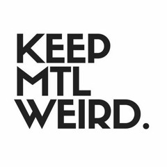 Keep Mtl Weird