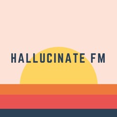 Hallucinate FM