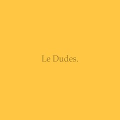 Le Dudes