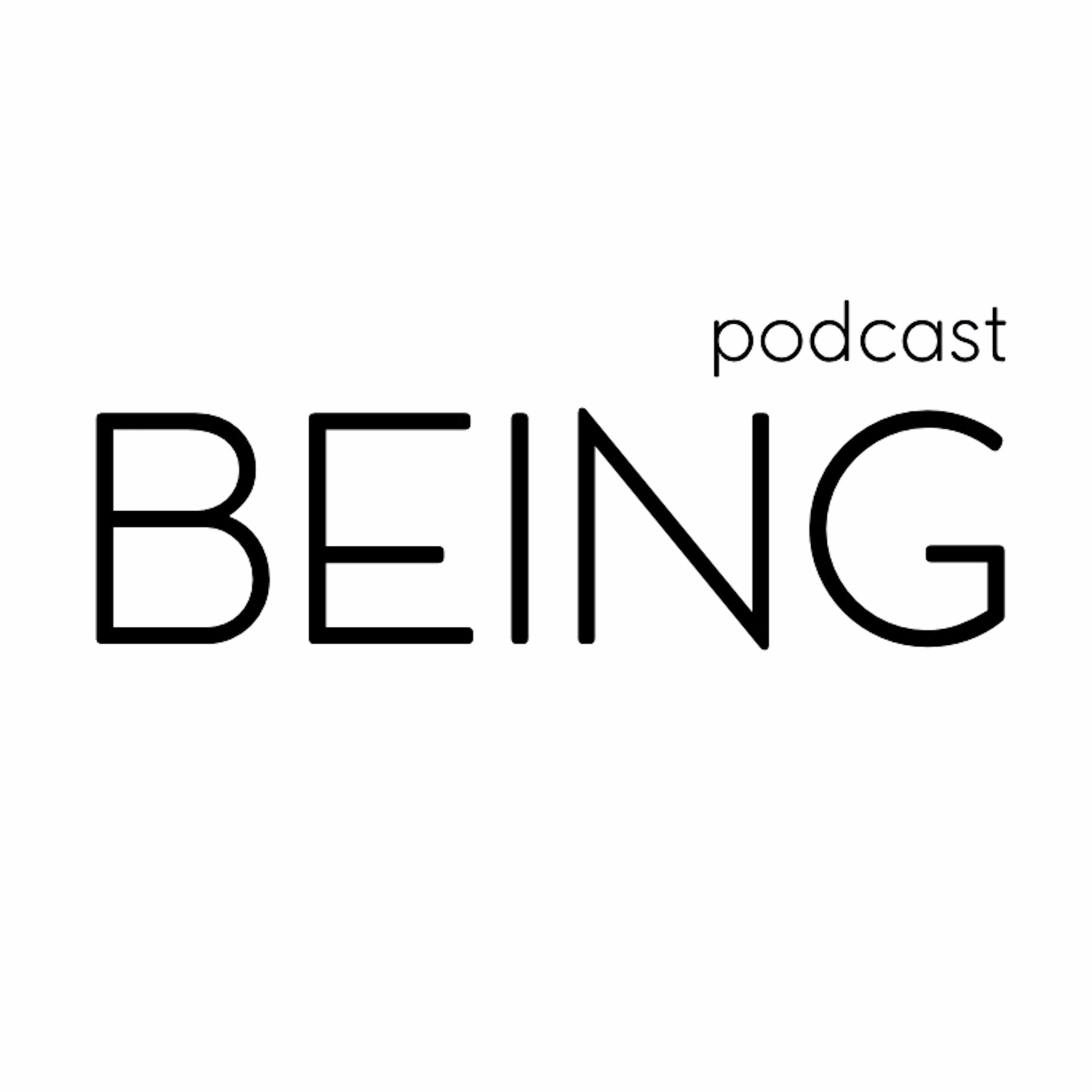 BEING Podcast