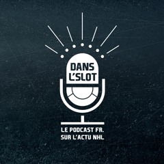 Dans l'Slot - Podcast NHL Français