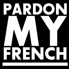 Pardon My French