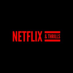 Netflix & Thrills